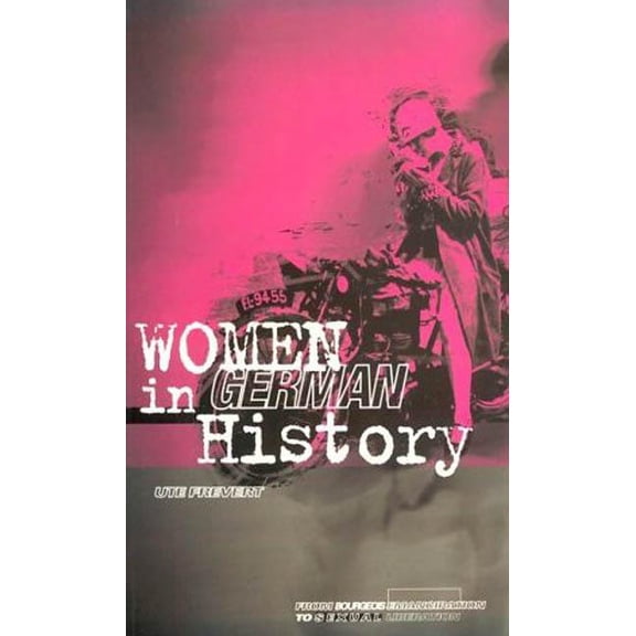 Women in German History: From Bourgeois Emancipation to Sexual Liberation, (Paperback)