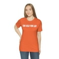 thumbnail image 5 of TOO OLD FOR LEO T-Shirt, Funny Sarcastic Leo Shirt, 5 of 10