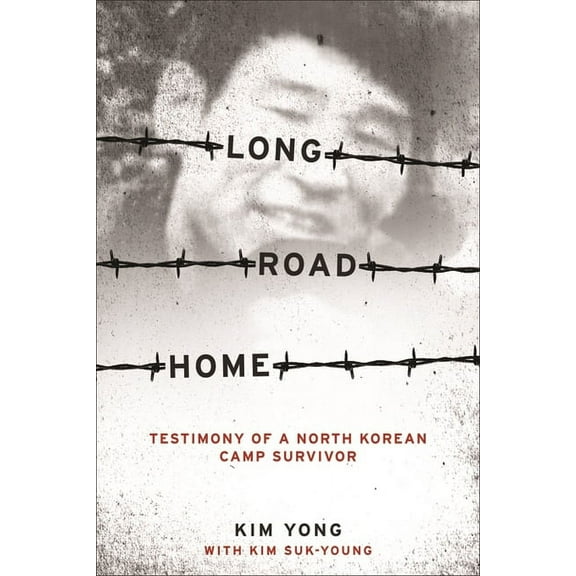 Long Road Home: Testimony of a North Korean Camp Survivor, (Paperback)