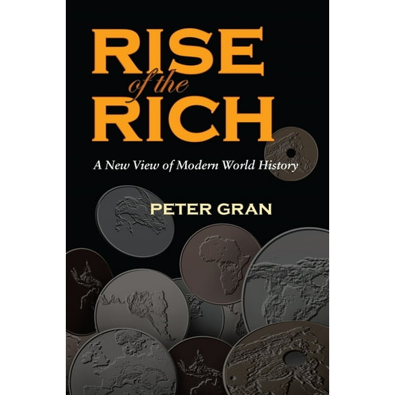 The Rise of the Rich: A New View of Modern World History, (Hardcover)
