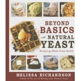 thumbnail image 1 of Pre-Owned Beyond Basics with Natural Yeast: Recipes for Whole Grain Health (Hardcover) 1462114024 9781462114023, 1 of 1