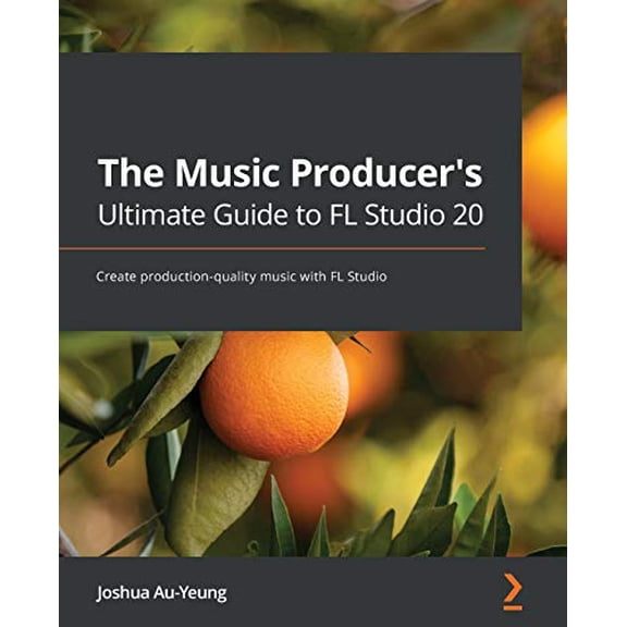 Pre-Owned The Music Producer's Ultimate Guide to FL Studio 20: Create production-quality music with FL Studio (Paperback) 1800565321 9781800565326