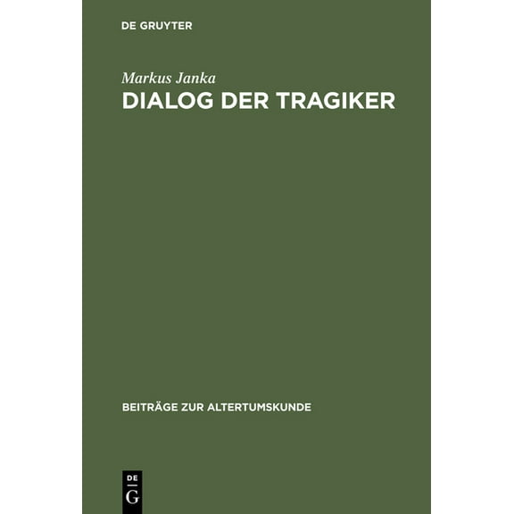 Beiträge Zur Altertumskunde Dialog der Tragiker, Book 207, (Hardcover)