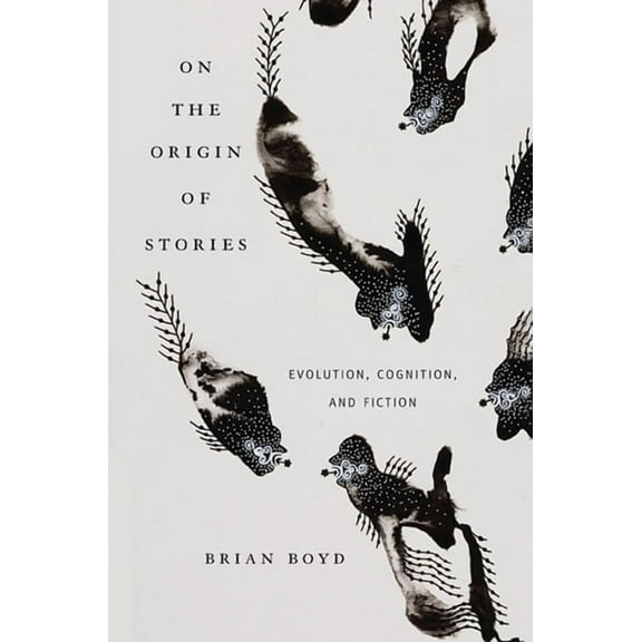 On the Origin of Stories: Evolution, Cognition, and Fiction (Paperback)