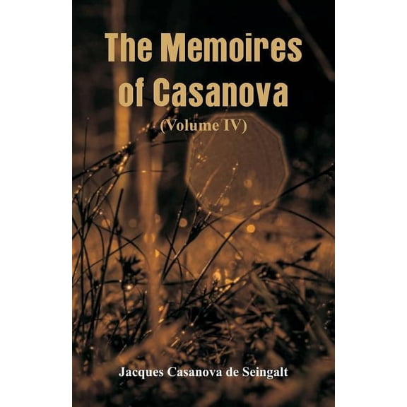 The Memoires of Casanova: (Volume IV), (Paperback)