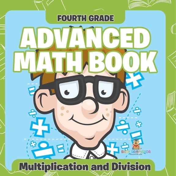 Fourth Grade Advanced Math Books: Multiplication and Division, (Paperback)