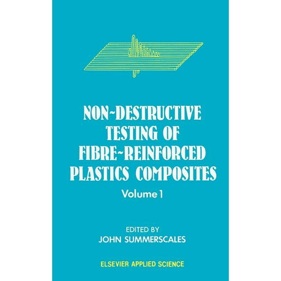 Non-Destructive Testing of Fibre-Reinforced Plastics Composites, (Hardcover)