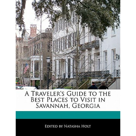 A Traveler's Guide to the Best Places to Visit in Savannah,