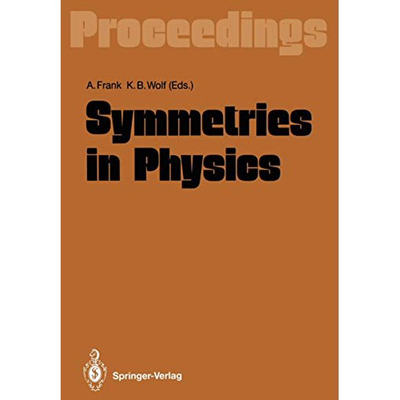 Symmetries in Physics: Proceedings of the International Symposium Held in Honor of Professor Marcos Moshinsky at Cocoyoc, Morelos, México, June 37, 1991