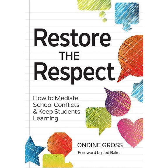 Restore the Respect: How to Mediate School Conflicts and Keep Students Learning, (Paperback)