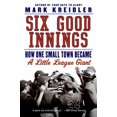 thumbnail image 1 of Six Good Innings: How One Small Town Became a Little League Giant, 1 of 2