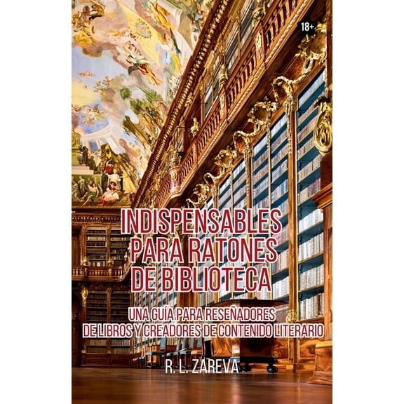Indispensables para Ratones de Biblioteca: Una GuÃ­a para ReseÃ±adores de Libros y Creadores de Contenido Literario, (Paperback)