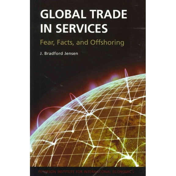 Global Trade in Services: Fear, Facts, and Offshoring (Paperback)