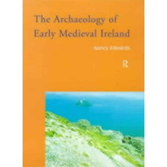 The Archaeology of Early Medieval Ireland, (Paperback)