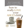 thumbnail image 1 of Pre-Owned How to Really Love Your Adult Child: Building a Healthy Relationship in a Changing World (Paperback) 0802468519 9780802468512, 1 of 1
