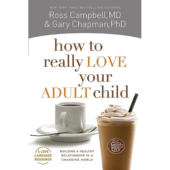 Pre-Owned How to Really Love Your Adult Child: Building a Healthy Relationship in a Changing World Paperback