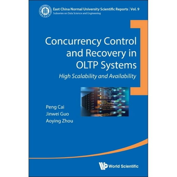 East China Normal University Scientific  Concurrency Control and Recovery in Oltp Systems, Book 9, (Hardcover)