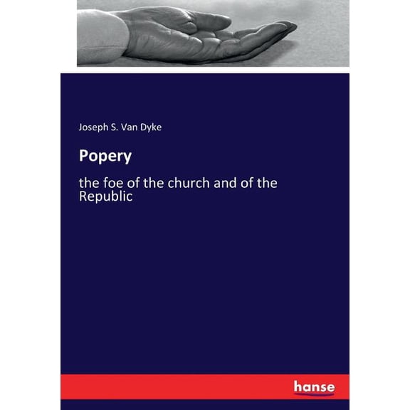 Popery: the foe of the church and of the Republic, (Paperback)