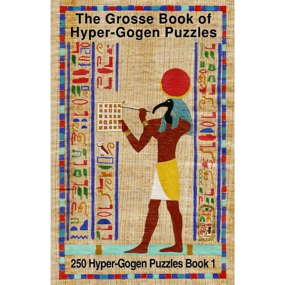 The Grosse Book of Hyper-Gogen Puzzles Book 1 : 250 Hyper-Gogen Puzzles (Paperback)