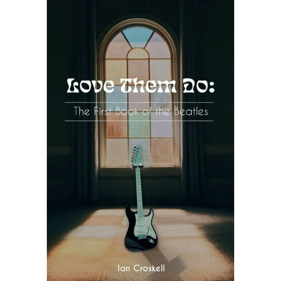 Love Them Do: The First Book of the Beatles, (Paperback)