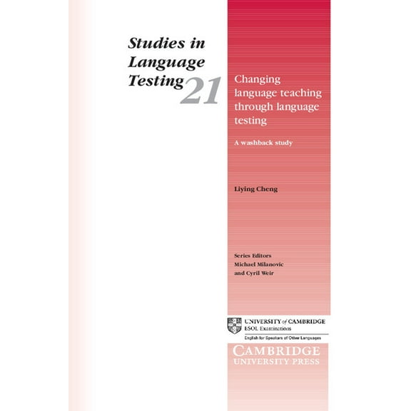 Studies in Language Testing Changing Language Teaching Through Language Testing: A Washback Study, Book 21, (Paperback)