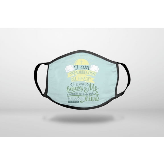John 11:25 - I am the Resurrection and the Life - 3-Ply Reusable Soft Cloth Face Covering, Unisex, Cotton Inner Layer