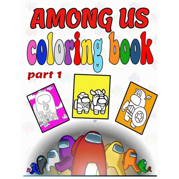 Among us coloring book : part 1, Over 50 Pages, NEW High Quality Among us coloring Designs For Kids And Adults - New Coloring Pages - 8,5x11 ...