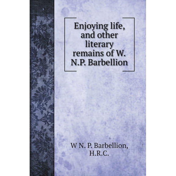 Enjoying life, and other literary remains of W.N.P. Barbellion (Hardcover)