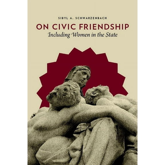 On Civic Friendship: Including Women in the State, (Paperback)