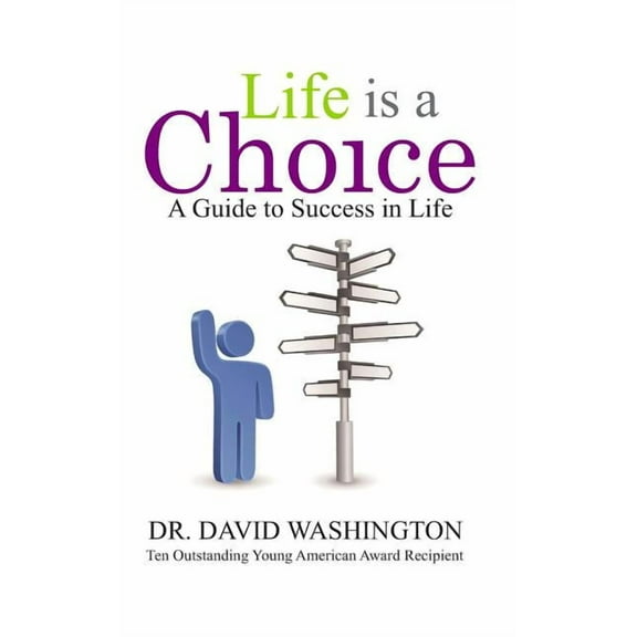 Life is a Choice: A Guide to Success in Life (Paperback)