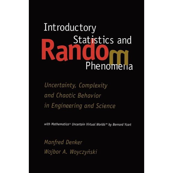 Statistics for Industry and Technology Introductory Statistics and Random Phenomena: Uncertainty, Complexity and Chaotic Behavior in Engineering and Science, (Paperback)