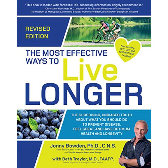 Pre-Owned The Most Effective Ways to Live Longer, Revised: The Surprising, Unbiased Truth about What You Should Do to Prevent Disease, Feel Great, and Have Opti (Paperback) 1592338623 9781592338627