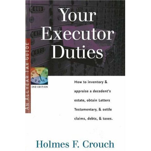 Pre-Owned Your Executor Duties: How to Inventory & Appraise a Decedent's Estate; Obtain Letters Testamentary; And Settle Claims, Debts, & Taxes (Paperback) 0944817750 9780944817759
