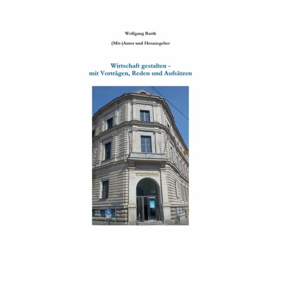 Wirtschaft gestalten - mit Vorträgen, Reden und Aufsätzen, (Paperback)