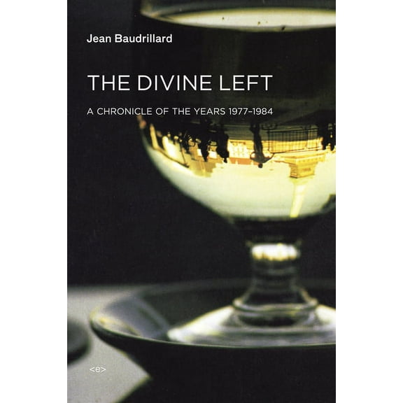 Semiotext(e) / Foreign Agents: The Divine Left : A Chronicle of the Years 1977-1984 (Paperback)