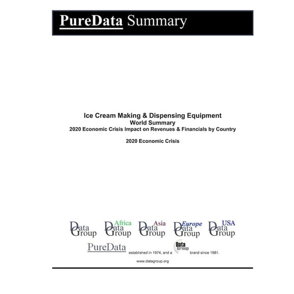 Puredata World Summary: Ice Cream Making & Dispensing Equipment World Summary : 2020 Economic Crisis Impact on Revenues & Financials by Country (Series #8971) (Paperback)