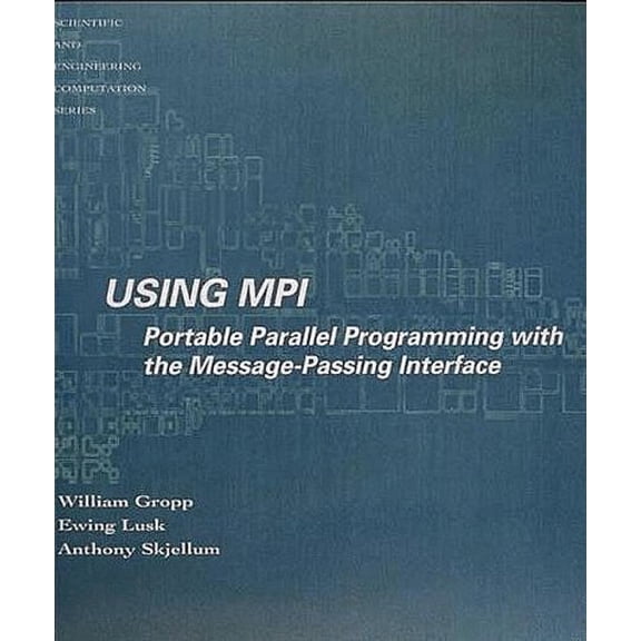 Pre-Owned Using MPI: Portable Parallel Programming with the Message-Passing Interface (Scientific and Engineering Computation) (Paperback) 0262571048 9780262571043