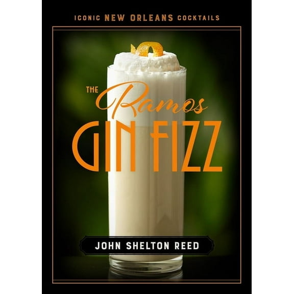 Iconic New Orleans Cocktails The Ramos Gin Fizz, (Hardcover)