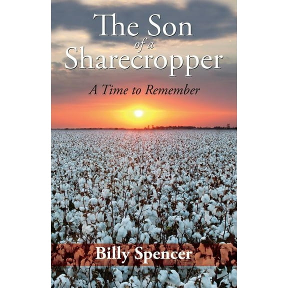The Son Of A Sharecropper: A Time to Remember, (Paperback)