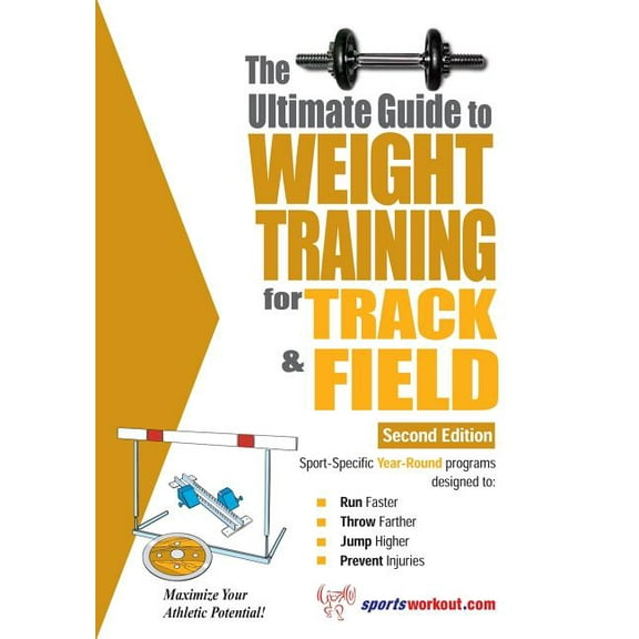 Ultimate Guide to Weight Training: Track The Ultimate Guide to Weight Training for Track & Field, (Paperback)