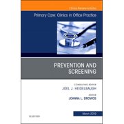 Prevention and Screening, An Issue of Primary Care: Clinics in Office Practice