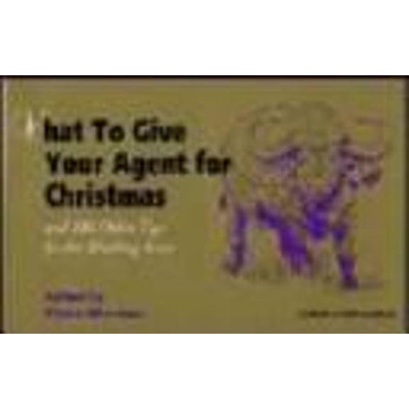 Pre-Owned What to Give Your Agent for Christmas and 100 Other Tips for the Working Actor (Paperback) 9781880399576