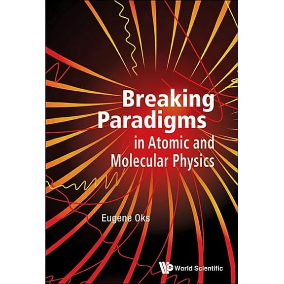 Breaking Paradigms in Atomic and Molecular Physics, (Hardcover)
