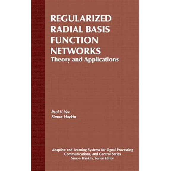 Pre-Owned Adaptive and Cognitive Dynamic Systems: Regularized Radial Basis Function Networks: Theory and Applications, Book 20, (Hardcover)