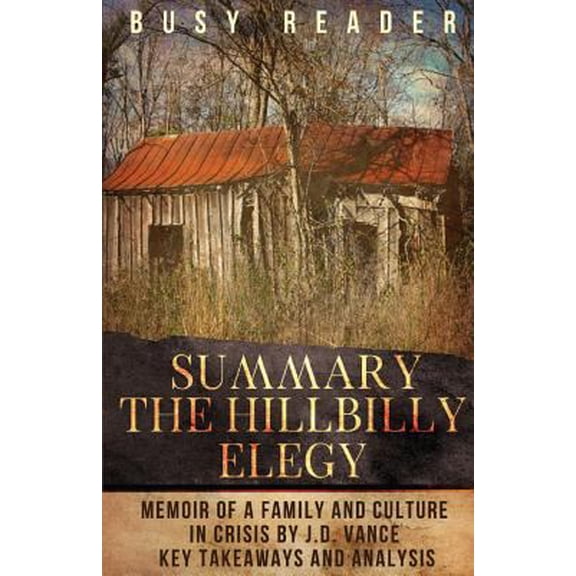 Pre-Owned Summary: The Hillbilly Elegy: A Memoir of a Family and Culture in Crisis by J.D. Vance: Key Takeaways and Analysis (Paperback)