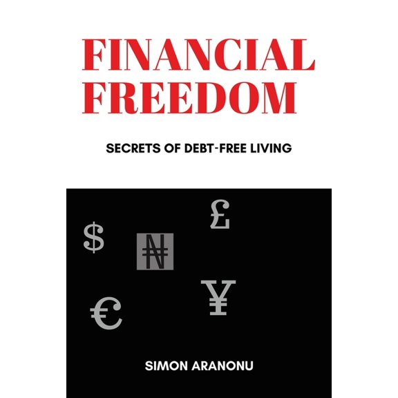 Financial Freedom: Secrets of Debt-Free Living, (Paperback)