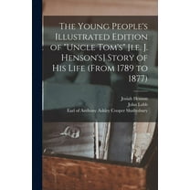 The Young People's Illustrated Edition of "Uncle Tom's" [i.e. J. Henson's] Story of His Life (from 1789 to 1877) [microform] (Paperback)