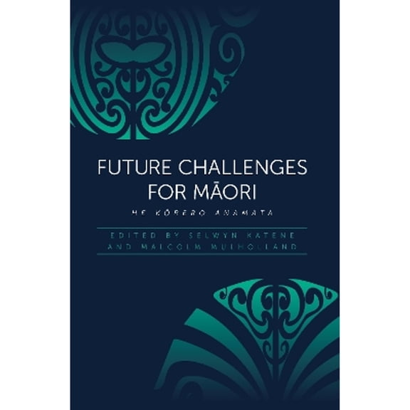Pre-Owned Future Challenges for M?ori: He Korero Anamata (Paperback) by Selwyn Katene, Malcolm Mulholland