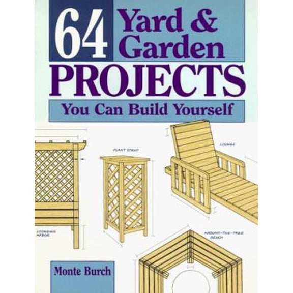 Pre-Owned 64 Yard and Garden Projects You Can Build Yourself (Hardcover) 088266834X 9780882668345
