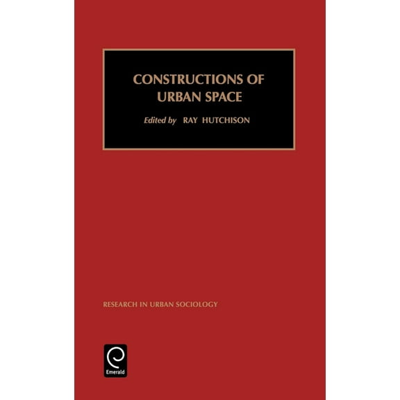 Research in Urban Sociology Constructions of Urban Space, Book 5, (Hardcover)